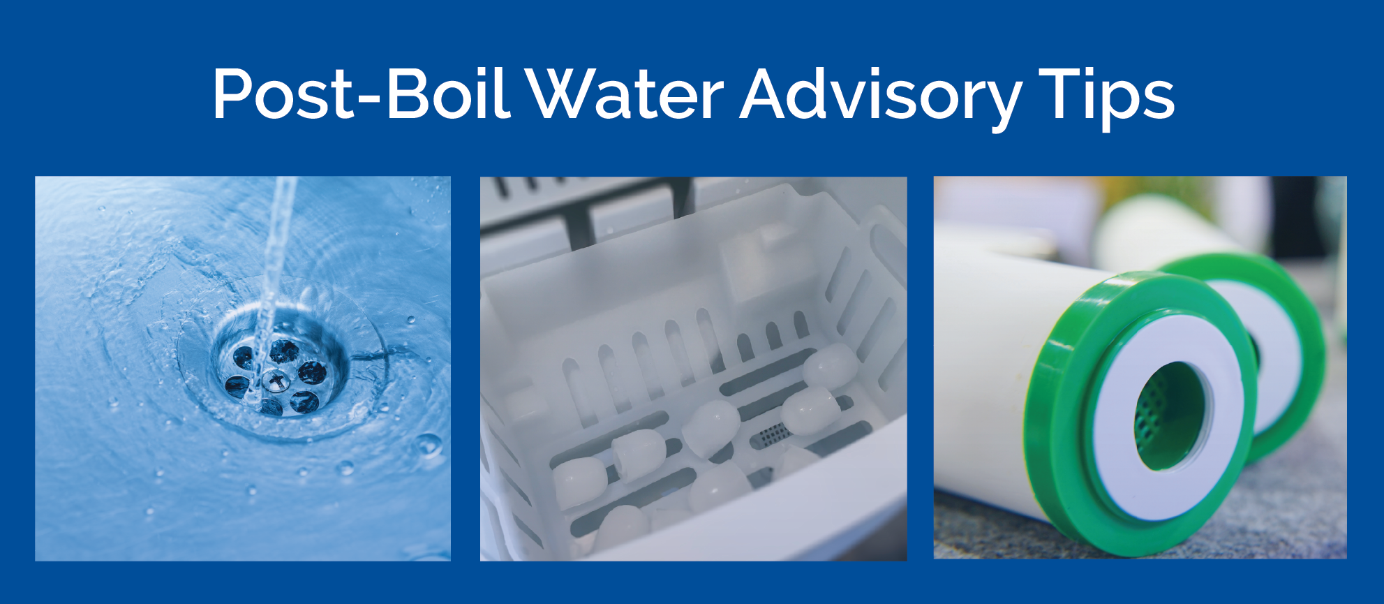 images showing running water and ice cubes with the heading post boil water advisory tips