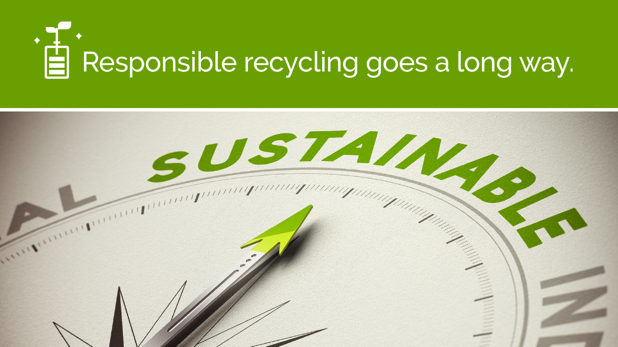 text that reads responsible recycling goes a along way