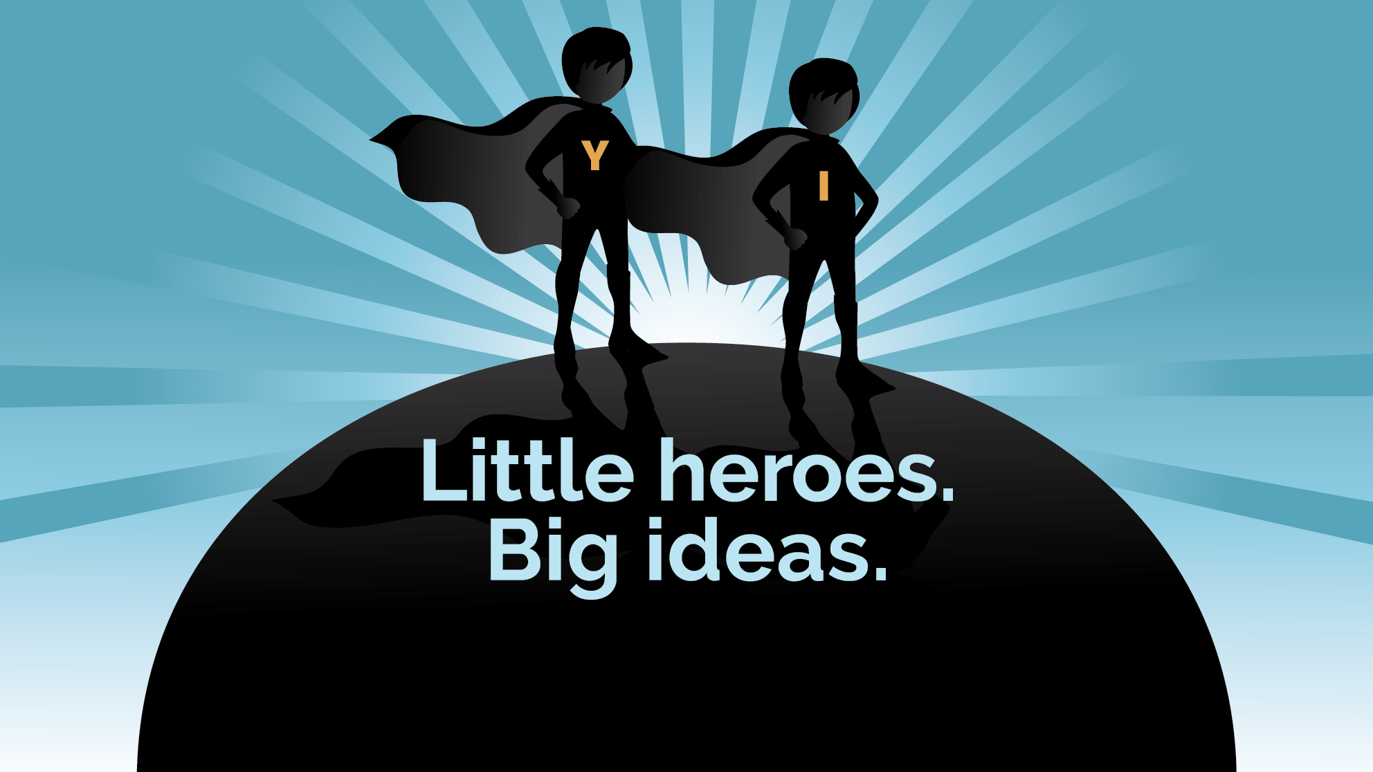 Illustration of children superheroes that reads little heroes. Big ideas. 